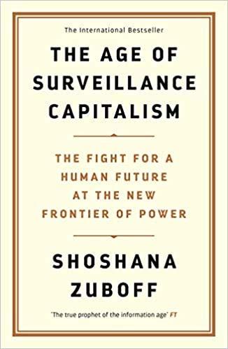 The Age of Surveillance Capitalism by Shoshana Zuboff